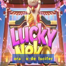 ora  o de lucifer para ganhar na mega sena